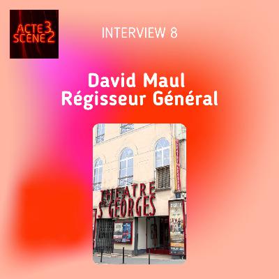 Interview 8 : David Maul, régisseur général de théâtre