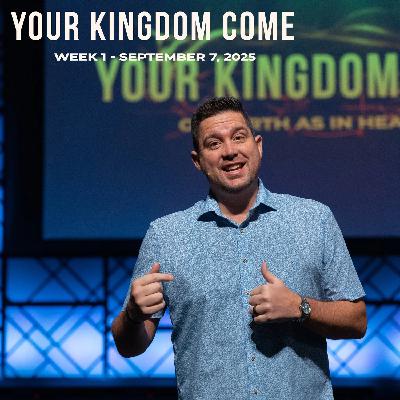 Your Kingdom Come, Week 1