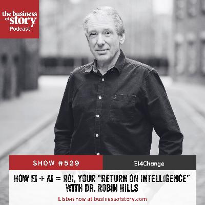 #529: How EI + AI = ROI, Your Return on Intelligence With Dr. Robin Hills #529: How EI + AI = ROI, Your Return on Intelligence With Dr. Robin Hills