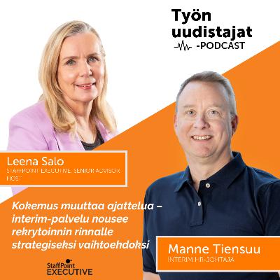 Jakso 16: Kokemus muuttaa ajattelua - interim-palvelu nousee rekrytoinnin rinnalle strategiseksi vaihtoehdoksi Jakso 16: Kokemus muuttaa ajattelua - interim-palvelu nousee rekrytoinnin rinnalle strategiseksi vaihtoehdoksi
