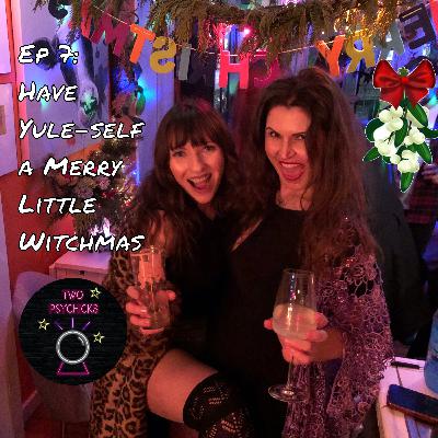 Ep 7 - Have Yule-self a Merry Little Witchmas Ep 7 - Have Yule-self a Merry Little Witchmas