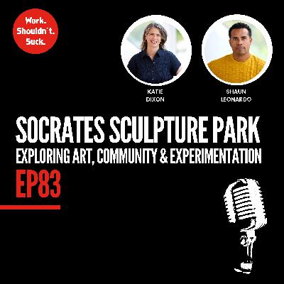 Socrates Sculpture Park: Exploring Art, Community, and Experimentation (EP.83)