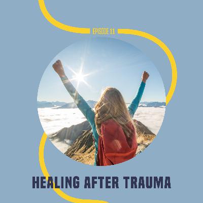 11: Healing After trauma