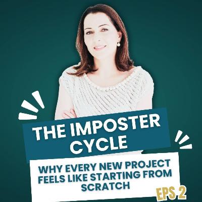 Ep #2 The Imposter Cycle: Why Every New Project Feels Like Starting From Scratch