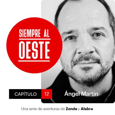 Siempre al Oeste 01x12 Ángel Martín: “Durante el brote negocié con la muerte para que morir fuese opcional”