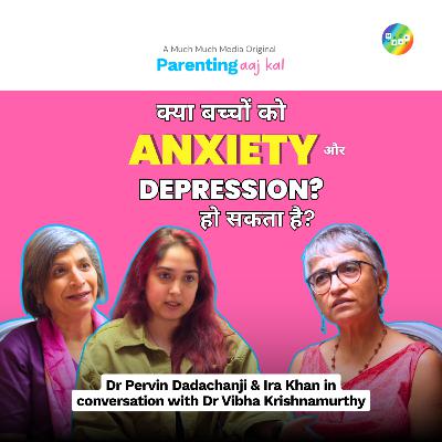 Can Kids Have Anxiety or Depresssion? - Ira Khan, Dr Pervin | Parenting Aaj Kal with Dr Vibha Ep 1 Can Kids Have Anxiety or Depresssion? - Ira Khan, Dr Pervin | Parenting Aaj Kal with Dr Vibha Ep 1