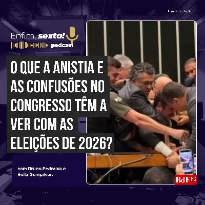 O que a anistia e as confusões no Congresso têm a ver com as eleições de 2026? O que a anistia e as confusões no Congresso têm a ver com as eleições de 2026?