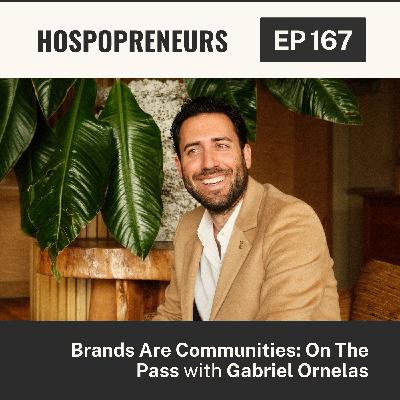 167: Brands Are Communities: On The Pass with Gabriel Ornelas 167: Brands Are Communities: On The Pass with Gabriel Ornelas