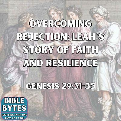 Overcoming Rejection: Leah’s Story of Faith and Resilience
