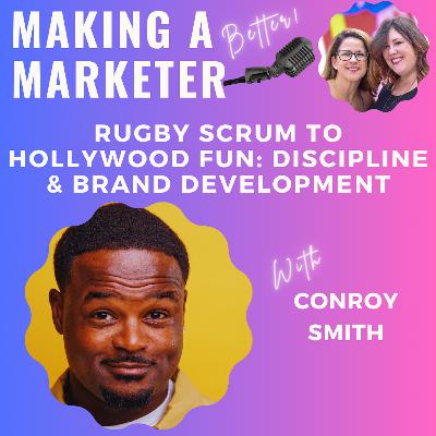 Rugby Scrum to Hollywood Fun: Discipline & Brand Development with ConRoy Smith