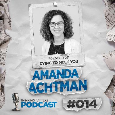 #015 Amanda Achtman - Founder of Dying to Meet You #015 Amanda Achtman - Founder of Dying to Meet You