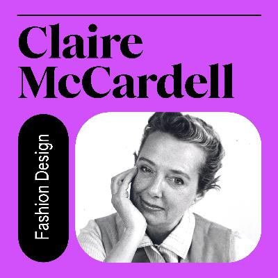 047. Claire McCardell: Inventor of Casual Fashion (w/ Elizabeth Evitts Dickinson)