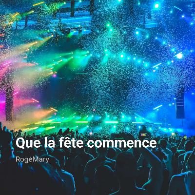 Que la fête commence - RogéMary