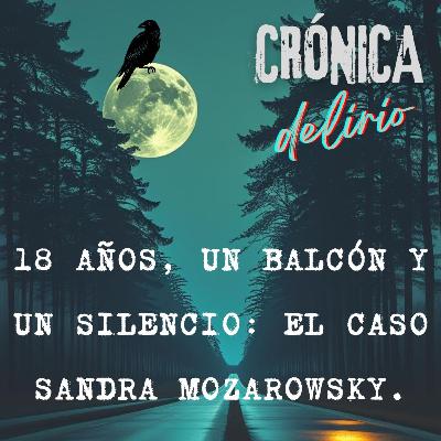 3.3. 18 AÑOS, UN BALCÓN Y UN SILENCIO: EL CASO SANDRA MOZAROWSKY.