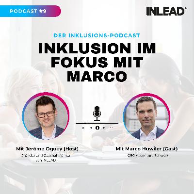 Inklusion im Fokus mit Marco Huwiler, CEO Accenture Schweiz – INLEAD Podcast #9 Inklusion im Fokus mit Marco Huwiler, CEO Accenture Schweiz – INLEAD Podcast #9
