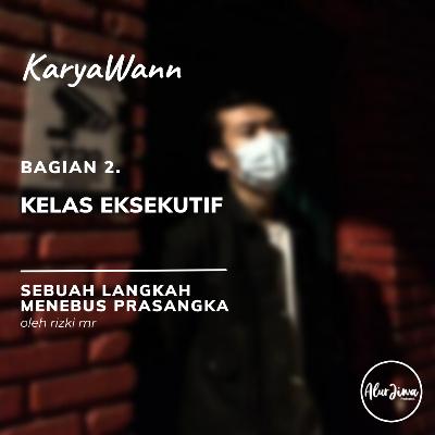 #41 : KARYAWANN - 2. Kelas Eksekutif #41 : KARYAWANN - 2. Kelas Eksekutif