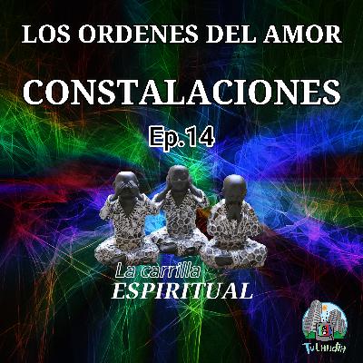 Ep. #14 - Los Ordenes del Amor - Constelaciones - La Carrilla Espiritual