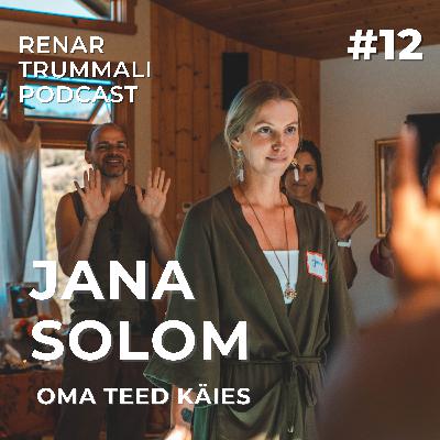 #12 Jana Solom - Oma teed kõndides #12 Jana Solom - Oma teed kõndides