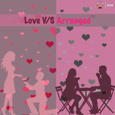 EPISODE 4: Love vs Arranged Marriage