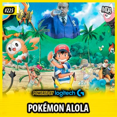 MDA #225 - POKÉMON ALOLA MDA #225 - POKÉMON ALOLA
