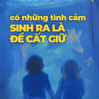 Có những tình cảm sinh ra là để cất giữ | Radio #38 | "lá thư không gửi"