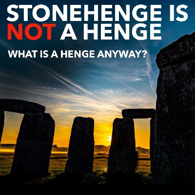 Why Stonehenge isn’t a henge and what is a henge anyway?