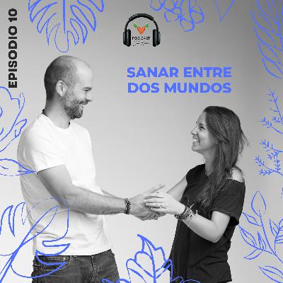 T1:E10 - Sanar entre dos mundos