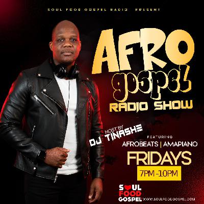 Afro Gospel Night Radio Friday With DJ Tinashe 21-11-2025 on Soul Food Gospel Radio