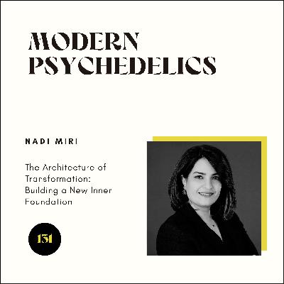 131 | The Architecture of Transformation: Building a New Inner Foundation w/ Nadi Miri 131 | The Architecture of Transformation: Building a New Inner Foundation w/ Nadi Miri