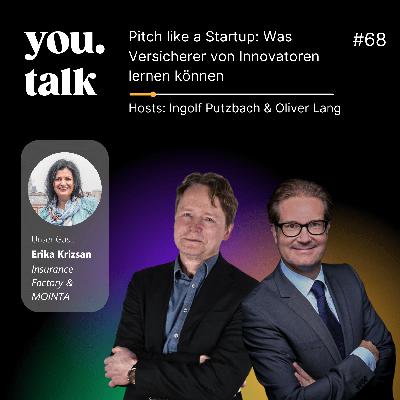 you.talk #68 | Pitch like a Startup: Was Versicherer von Innovatoren lernen können (Erika Krizsan) you.talk #68 | Pitch like a Startup: Was Versicherer von Innovatoren lernen können (Erika Krizsan)