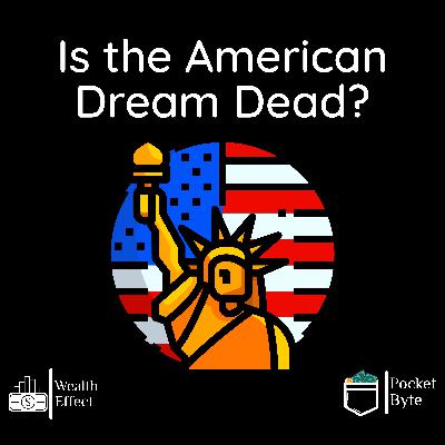 Is the American Dream Dead? | Pocket Byte #27 Is the American Dream Dead? | Pocket Byte #27
