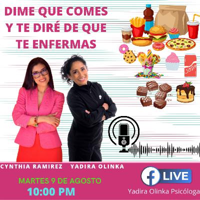 Dime qué comes y te diré de que te enfermas. Con Cynthia Ramirez