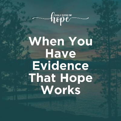 When You Have Evidence That Hope Works EP 303