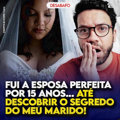 Fui a ESPOSA PERFEITA por 15 anos... até DESCOBRIR o SEGREDO do meu MARIDO!