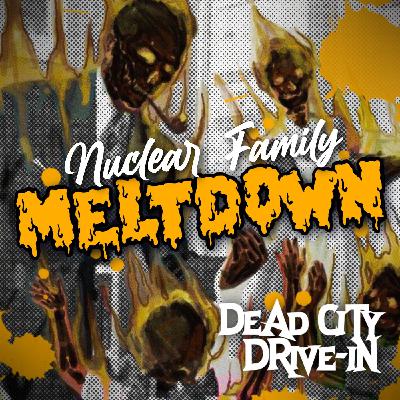 NUCLEAR FAMILY MELTDOWN!