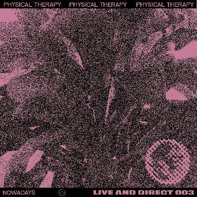 Nowadays Live And Direct 003 - Physical Therapy