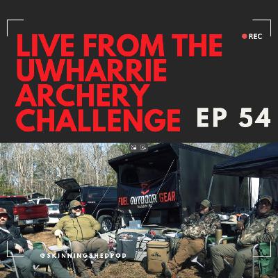 Live from the Uwharrie Archery Challenge | Ep 54 Live from the Uwharrie Archery Challenge | Ep 54