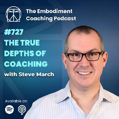 727. The True Depths Of Coaching - With Steve March