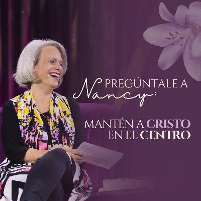 Mantén a Cristo en el centro