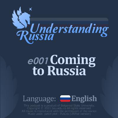 Understanding Russia. Episode 1. Coming to Russia. Understanding Russia. Episode 1. Coming to Russia.