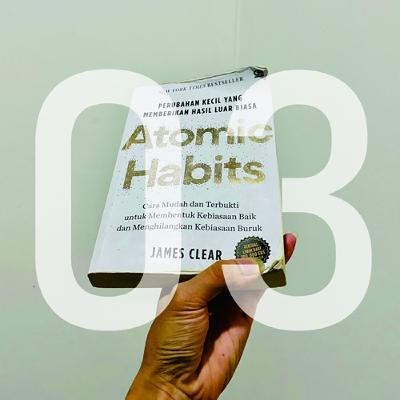 ATOMIC HABITS | BAB #3 - Membangun Kebiasaan Yang Lebih Baik