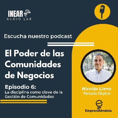 La disciplina como clave en la gestión de comunidades con Nicolás Llano de Tertulia Digital