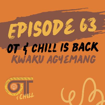 Episode 63 – OT & Chill Is Back