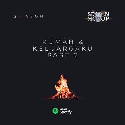 RUMAH & KELUARGAKU PART 2 - SEASON 3 CERITA HOROR | Podcast Sersan Horor