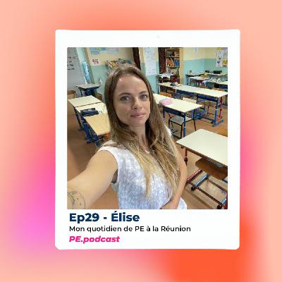 EP29 - Élise, mon quotidien de PE à la Réunion