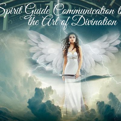 What is Spirit Guide Communication through the Art of Divination