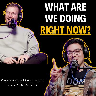 What Are We Doing Right Now? - Prolific Podcast - Hosted By Joey & Alejo - Episode 46