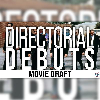 Directorial Debuts Movie Draft (Little Pod) - EPISODE 142