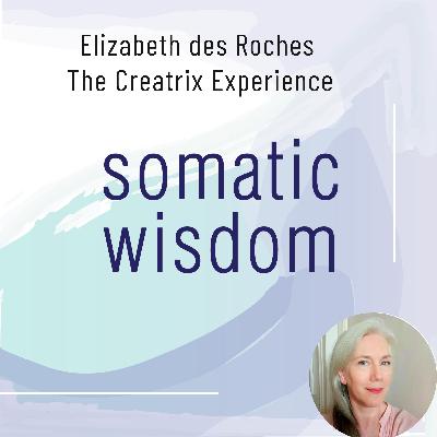 S6 E12 Elizabeth des Roches on the Creatrix Experience, Spirituality, and Energy Flows