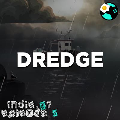 DREDGE | Indie, G? EP05 Feat. MC of GamePOW